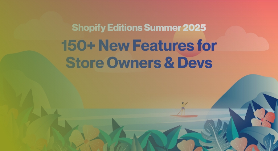 shopify summer 2025 editions feature